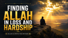 Finding Allah in loss and hardship