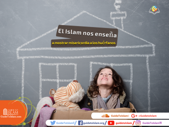 El Islam nos enseña a mostrar misericordia a los huérfanos